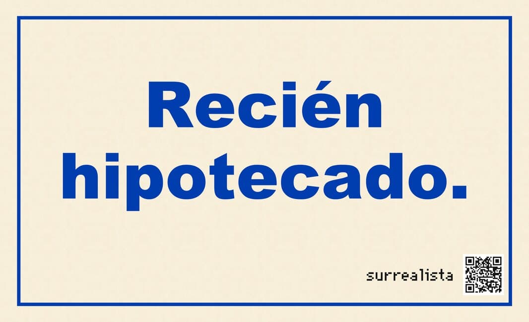 Recién hipotecado.